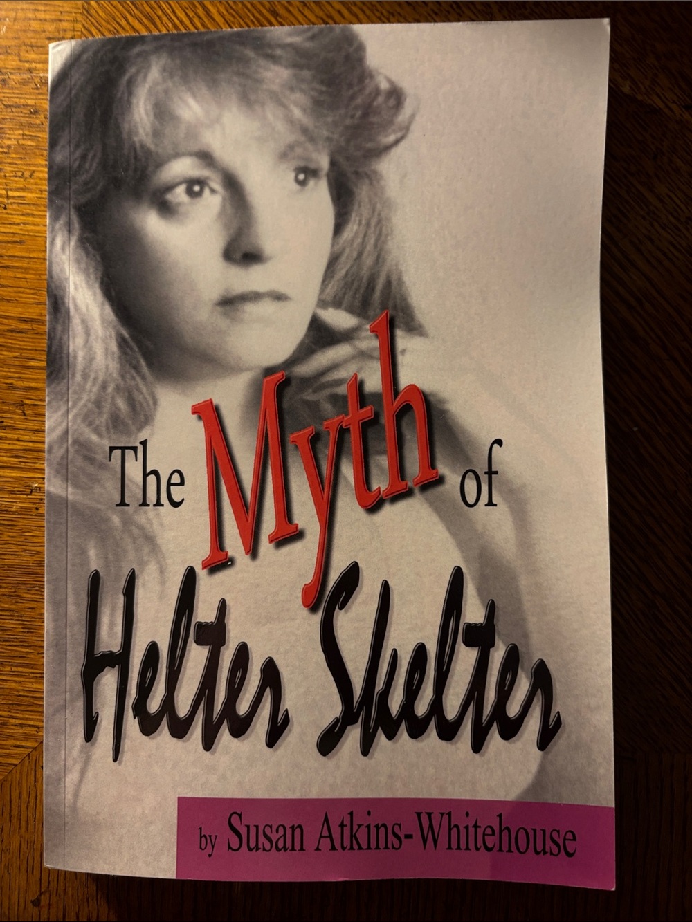 The Myth of Helter Skelter by Susan Atkins-Whitehouse